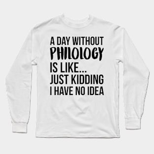 A Day Without philology Long Sleeve T-Shirt